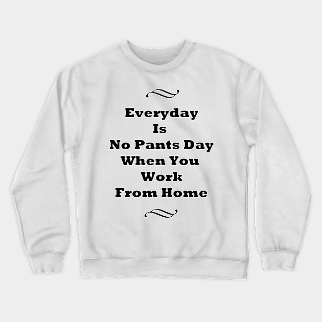 Everyday Is No Pants Day Crewneck Sweatshirt by BlakCircleGirl